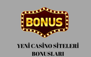 Yeni Casino Siteleri Bonuslar脹